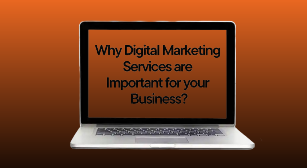Why digital marketing services are important for your business - online marketing services