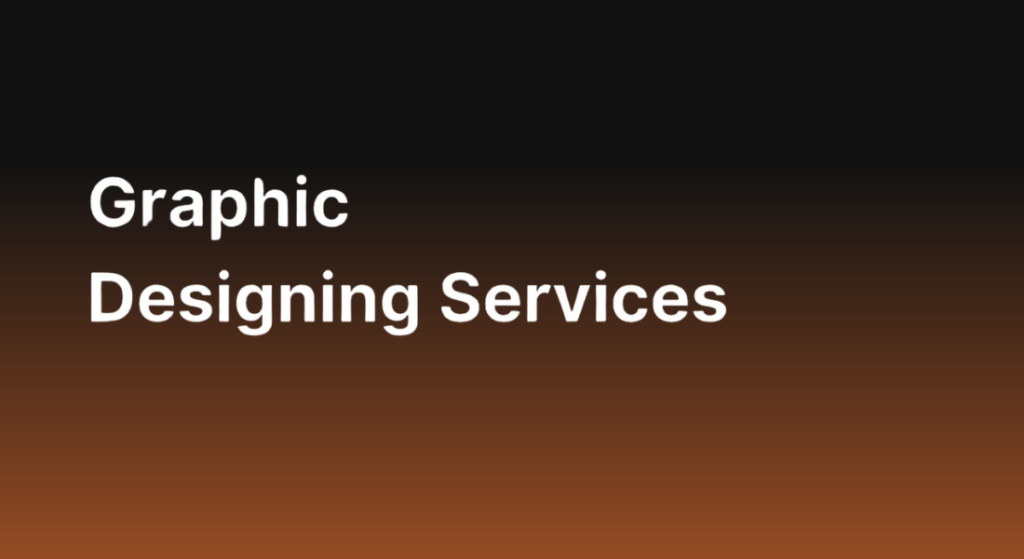 A clean and professional text banner reading "Graphic Designing Services" over a dark brown gradient background, ideal for showcasing professional Business Graphic Design Services
